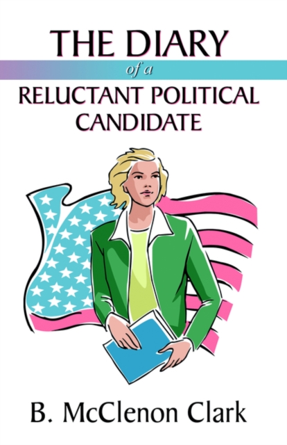 The Diary of a Reluctant Political Candidate, Paperback / softback Book