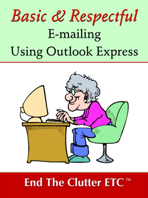 Basic & Respectful E-Mailing Using Outlook Express, Paperback / softback Book