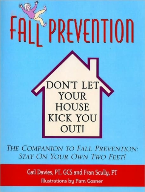 Fall Prevention : Don't Let Your House Kick You Out!, Paperback / softback Book