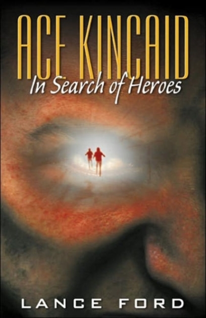 Ace Kincaid : In Search of Heroes, Paperback / softback Book