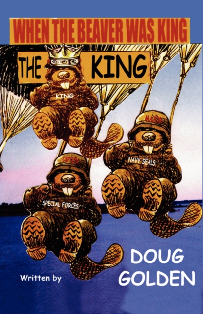 When the Beaver Was the King, Paperback / softback Book
