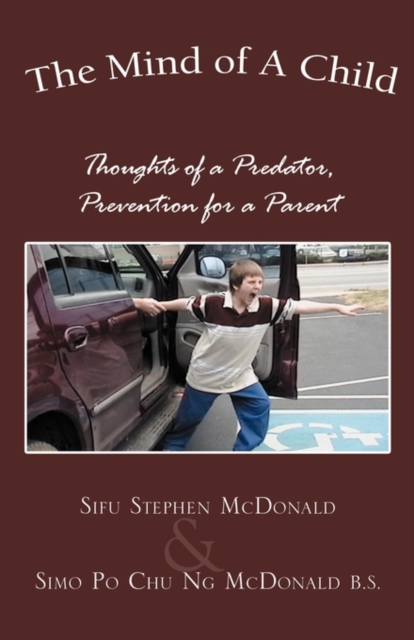 The Mind of a Child : Thoughts of a Predator, Prevention for a Parent, Paperback / softback Book