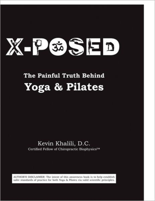 X-Posed : The Painful Truth Behind Yoga & Pilates, Paperback / softback Book