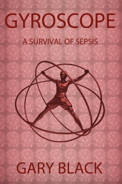 Gyroscope : A Survival of Sepsis, Paperback / softback Book
