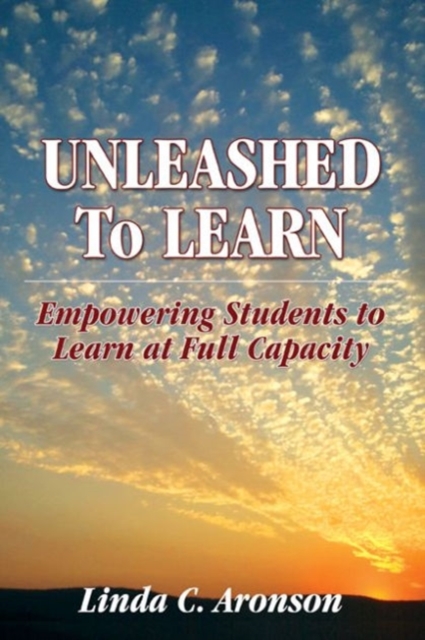 Unleashed to Learn : Empowering Students to Learn at Full Capacity, Paperback / softback Book