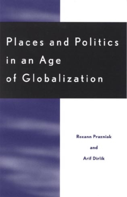 Places and Politics in an Age of Globalization, Hardback Book