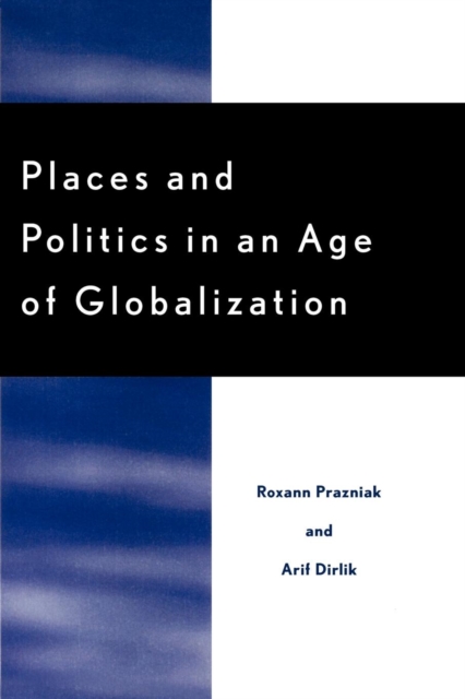 Places and Politics in an Age of Globalization, Paperback / softback Book