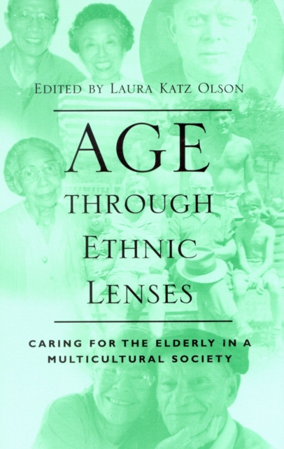 Age through Ethnic Lenses : Caring for the Elderly in a Multicultural Society, Paperback / softback Book
