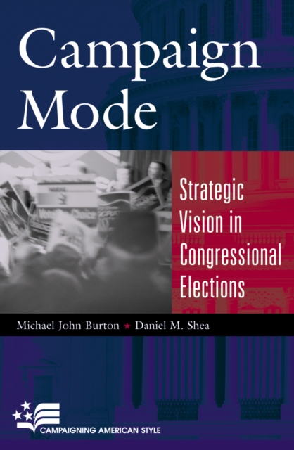 Campaign Mode : Strategic Vision in Congressional Elections, Paperback / softback Book