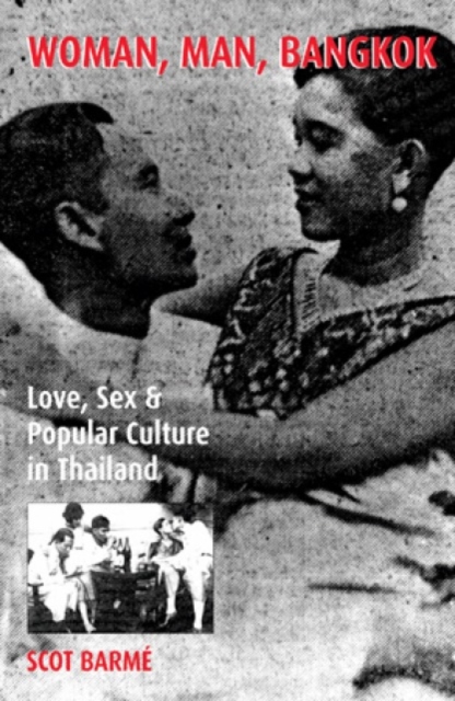 Woman, Man, Bangkok : Love, Sex, and Popular Culture in Thailand, Hardback Book