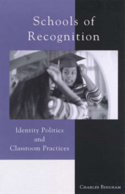 Schools of Recognition : Identity Politics and Classroom Practices, Paperback / softback Book