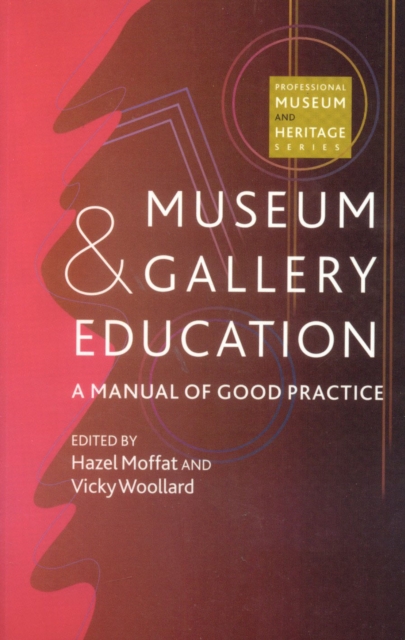 Museum and Gallery Education : A Manual of Good Practice, Paperback / softback Book