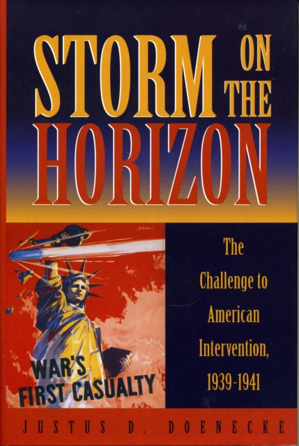 Storm on the Horizon : The Challenge to American Intervention, 1939-1941, Hardback Book