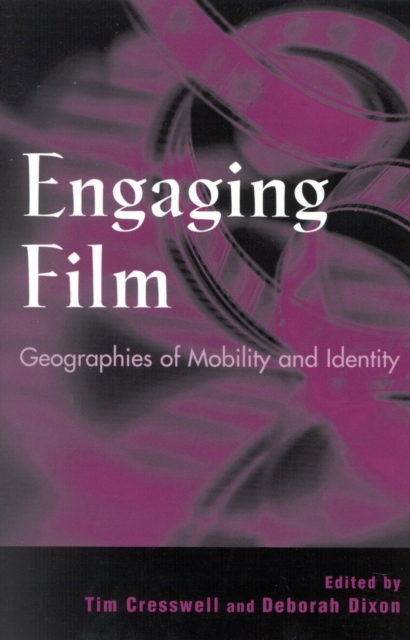 Engaging Film : Geographies of Mobility and Identity, Hardback Book