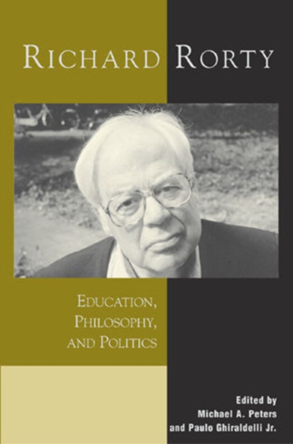 Richard Rorty : Education, Philosophy, and Politics, Hardback Book