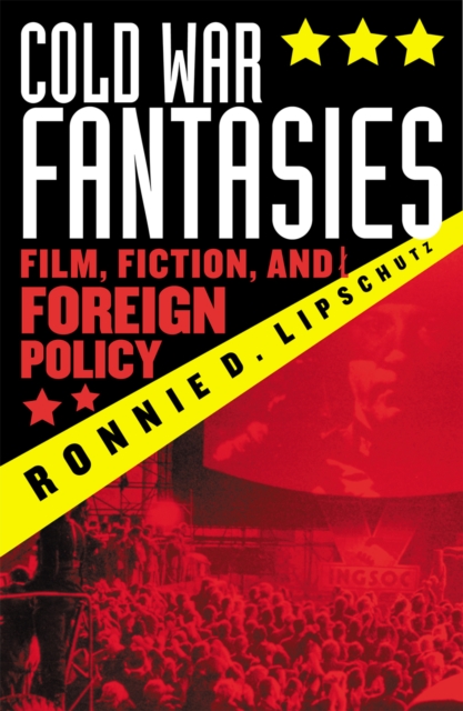 Cold War Fantasies : Film, Fiction, and Foreign Policy, Paperback / softback Book