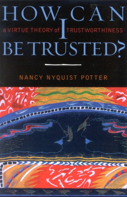 How Can I Be Trusted? : A Virtue Theory of Trustworthiness, Hardback Book