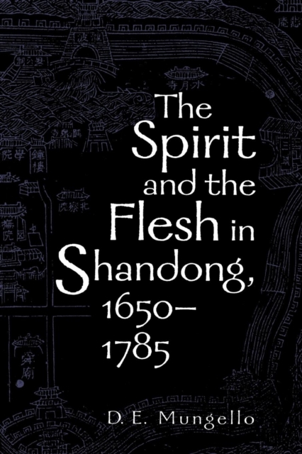 The Spirit and the Flesh in Shandong, 1650-1785, Paperback / softback Book