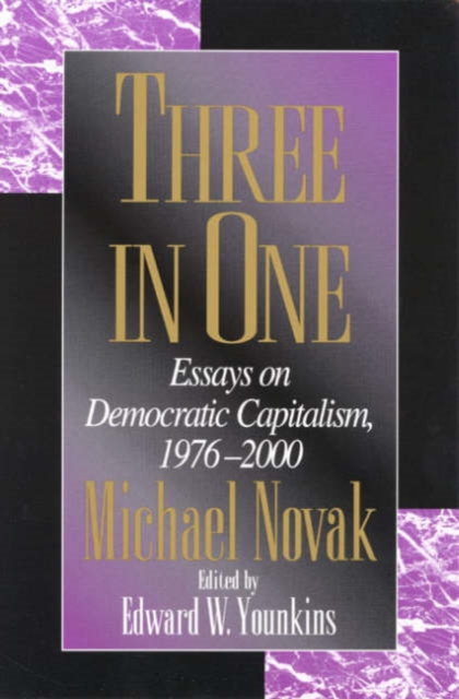 Three in One : Essays on Democratic Capitalism, 1976-2000, Paperback / softback Book