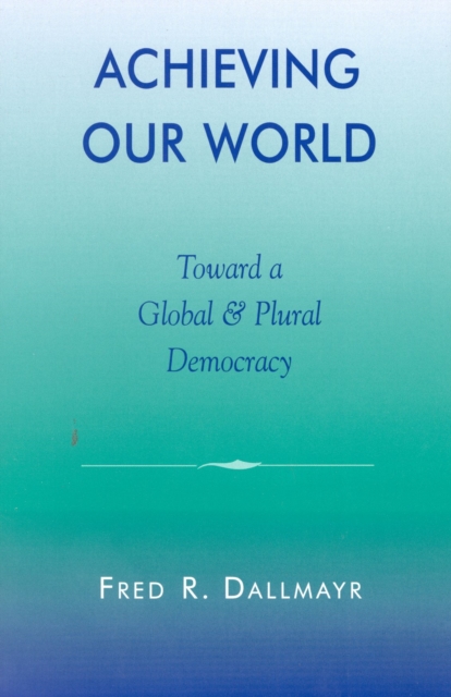Achieving Our World : Toward a Global and Plural Democracy, Paperback / softback Book