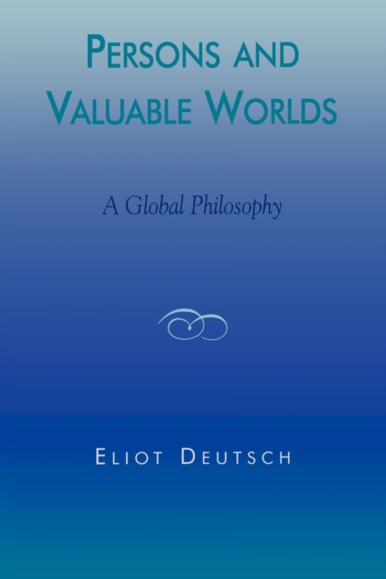 Persons and Valuable Worlds : A Global Philosophy, Paperback / softback Book