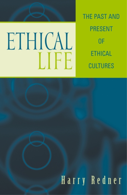 Ethical Life : The Past and Present of Ethical Cultures, Hardback Book