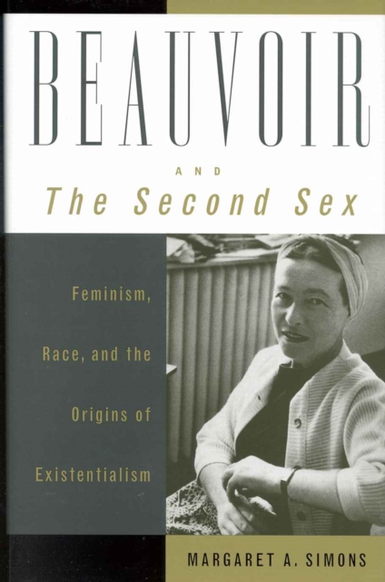 Beauvoir and The Second Sex : Feminism, Race, and the Origins of Existentialism, Paperback / softback Book