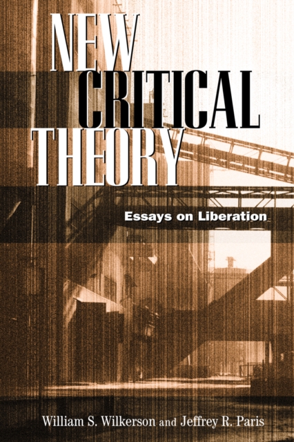 New Critical Theory : Essays on Liberation, Hardback Book