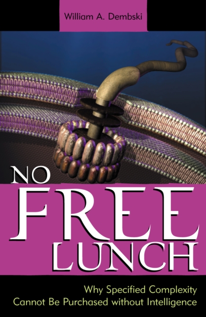 No Free Lunch : Why Specified Complexity Cannot Be Purchased without Intelligence, Hardback Book