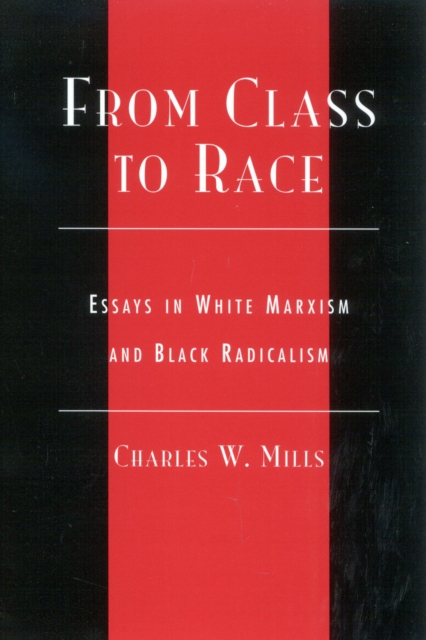 From Class to Race : Essays in White Marxism and Black Radicalism, Hardback Book