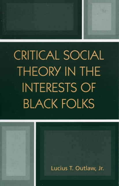 Critical Social Theory in the Interests of Black Folks, Paperback / softback Book