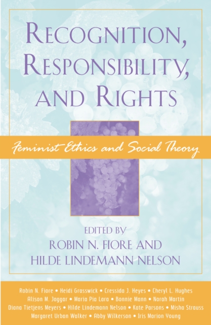 Recognition, Responsibility, and Rights : Feminist Ethics and Social Theory, Paperback / softback Book