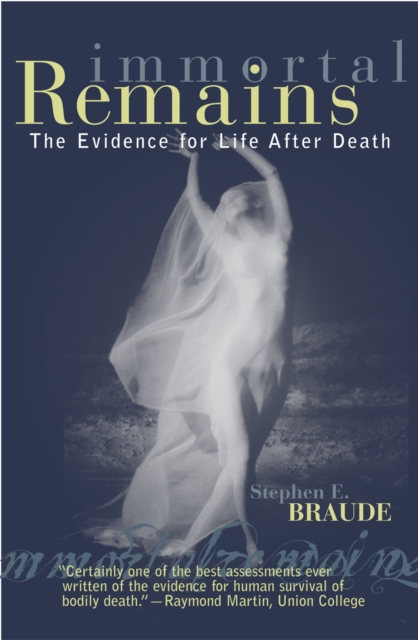 Immortal Remains : The Evidence for Life After Death, Hardback Book