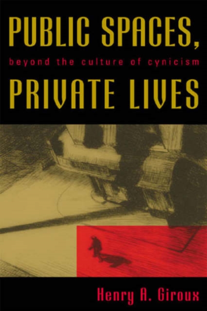 Public Spaces, Private Lives : Beyond the Culture of Cynicism, Hardback Book