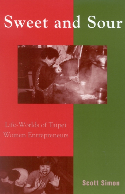 Sweet and Sour : Life-Worlds of Taipei Women Entrepreneurs, Paperback / softback Book