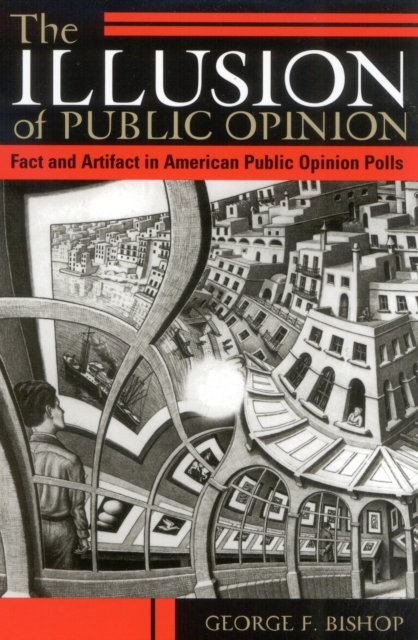 The Illusion of Public Opinion : Fact and Artifact in American Public Opinion Polls, Paperback / softback Book