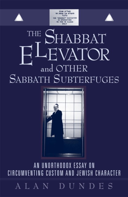 The Shabbat Elevator and other Sabbath Subterfuges : An Unorthodox Essay on Circumventing Custom and Jewish Character, Paperback / softback Book