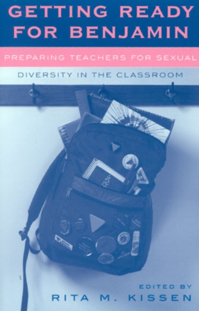 Getting Ready for Benjamin : Preparing Teachers for Sexual Diversity in the Classroom, Hardback Book