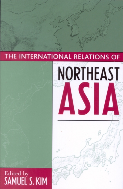 The International Relations of Northeast Asia, Hardback Book