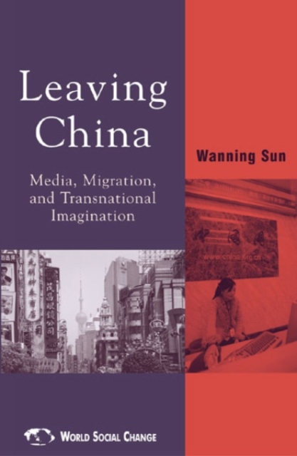 Leaving China : Media, Migration, and Transnational Imagination, Hardback Book