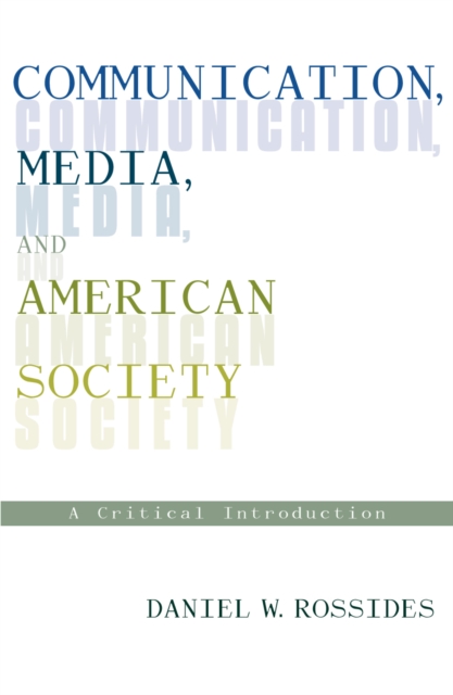 Communication, Media, and American Society : A Critical Introduction, Paperback / softback Book