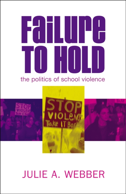 Failure to Hold : The Politics of School Violence, Paperback / softback Book
