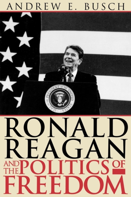 Ronald Reagan and the Politics of Freedom, Paperback / softback Book