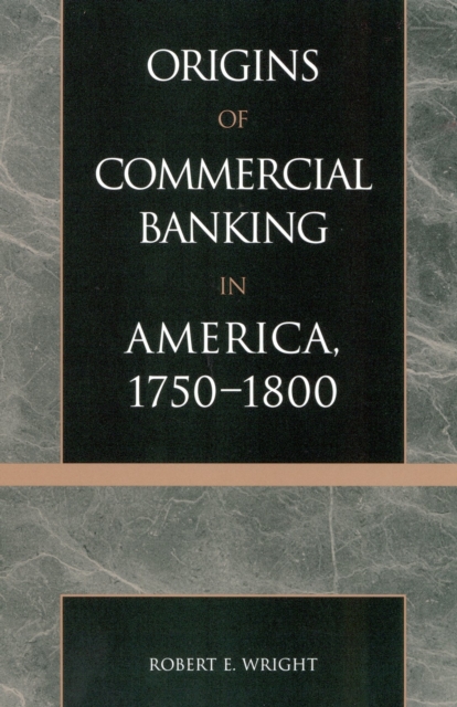 The Origins of Commercial Banking in America, 1750-1800, Hardback Book