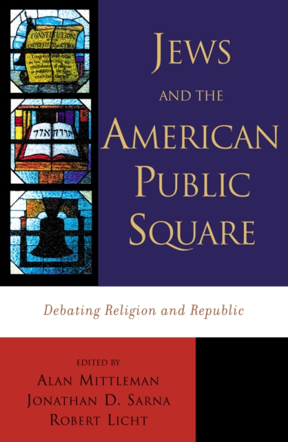 Jews and the American Public Square : Debating Religion and Republic, Hardback Book