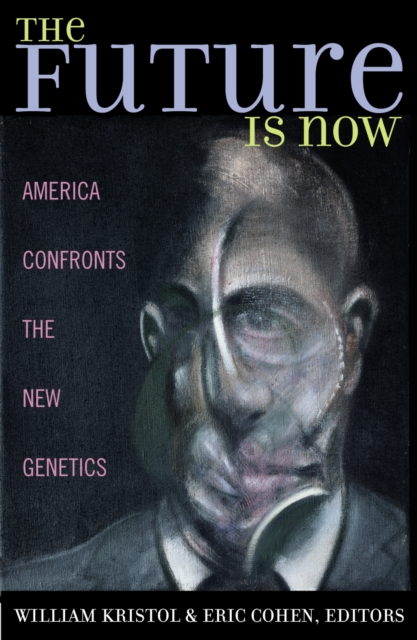 The Future is Now : America Confronts the New Genetics, Paperback / softback Book