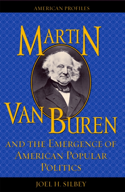 Martin Van Buren and the Emergence of American Popular Politics, Paperback / softback Book