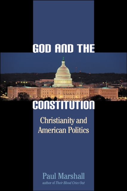 God and the Constitution : Christianity and American Politics, Hardback Book