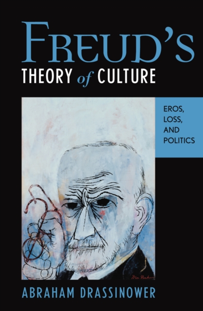 Freud's Theory of Culture : Eros, Loss, and Politics, Paperback / softback Book