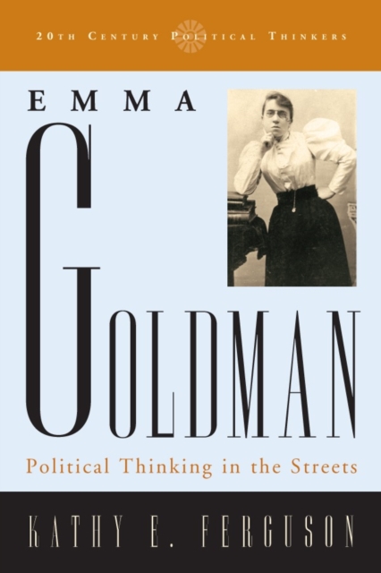 Emma Goldman : Political Thinking in the Streets, Paperback / softback Book